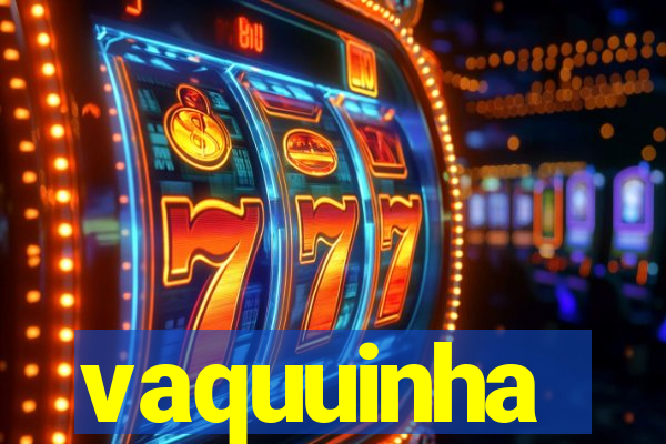 vaquuinha