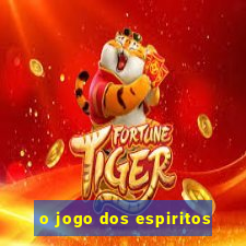 o jogo dos espiritos