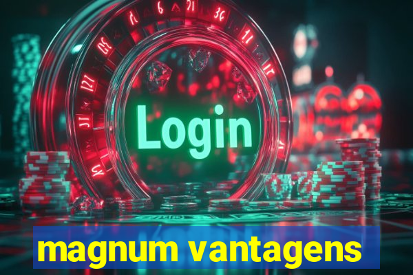 magnum vantagens