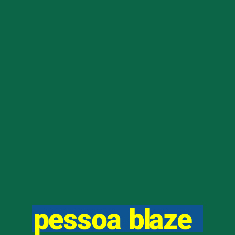 pessoa blaze