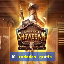 10 rodadas grátis sem depósito