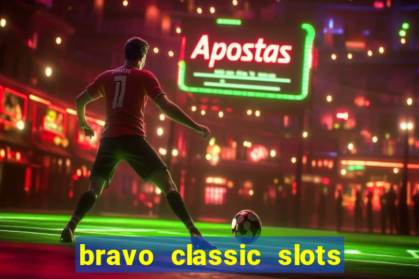 bravo classic slots 777 casino