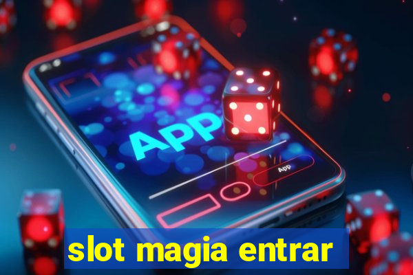 slot magia entrar