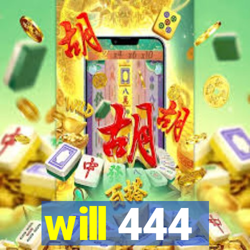 will 444