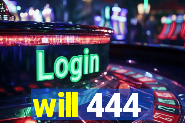 will 444