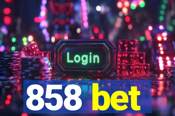 858 bet