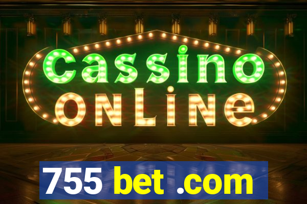 755 bet .com