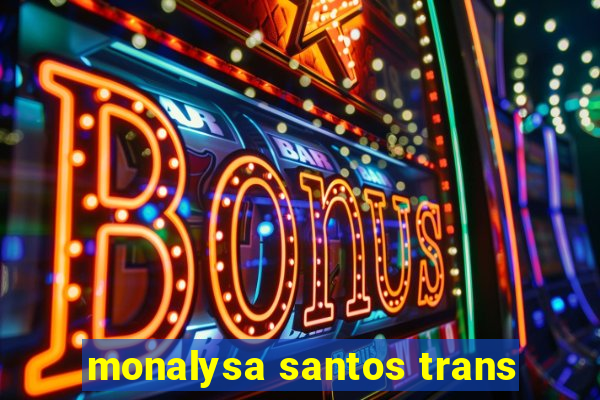 monalysa santos trans