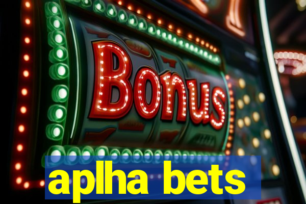 aplha bets