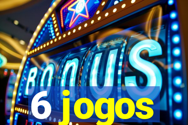 6 jogos