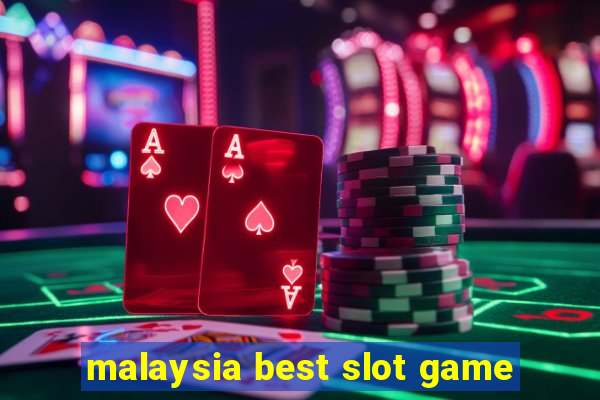 malaysia best slot game