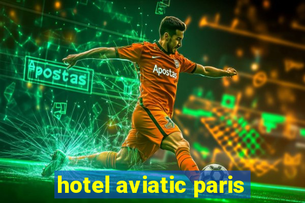 hotel aviatic paris