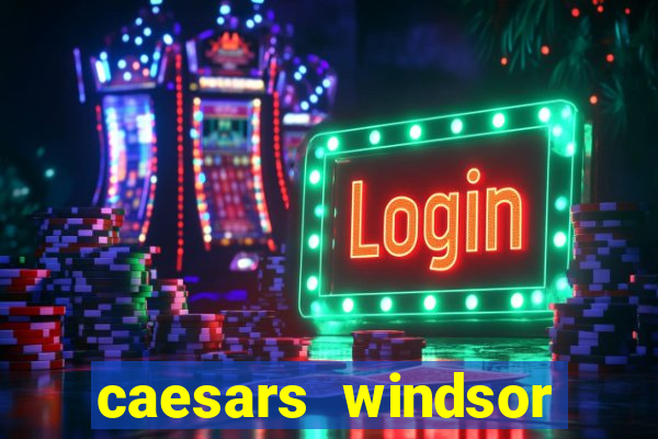 caesars windsor casino hotel