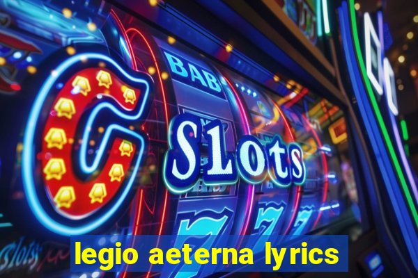 legio aeterna lyrics