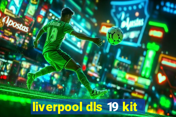 liverpool dls 19 kit