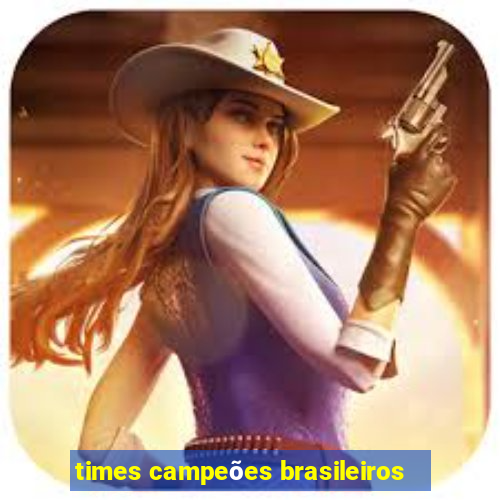 times campeões brasileiros