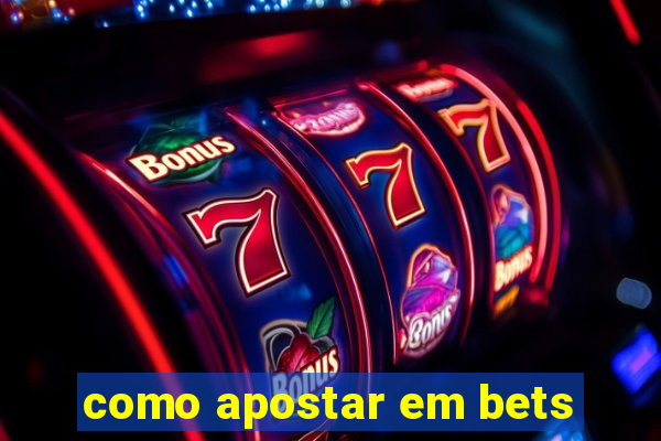 como apostar em bets