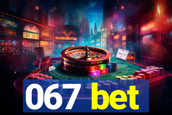 067 bet