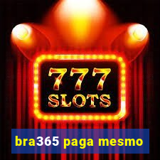 bra365 paga mesmo