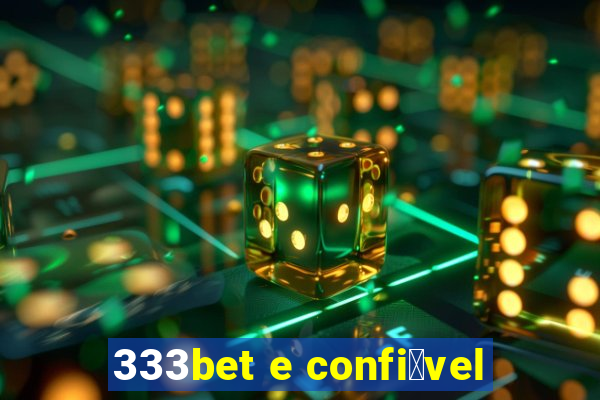 333bet e confi谩vel