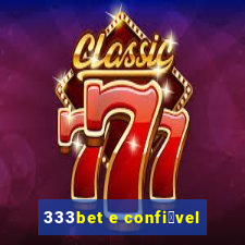 333bet e confi谩vel