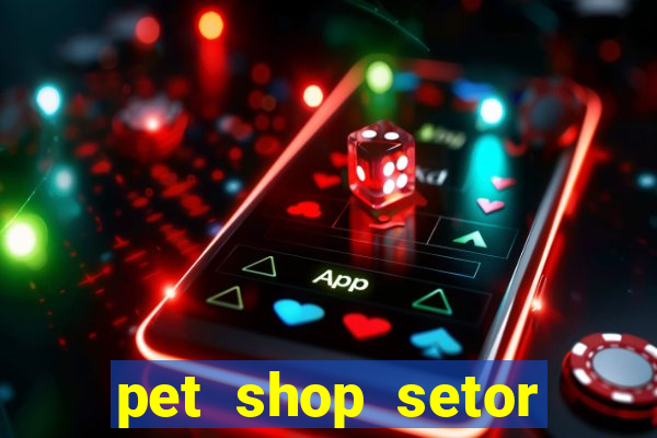 pet shop setor vila nova goiania