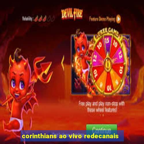 corinthians ao vivo redecanais