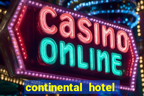 continental hotel & casino