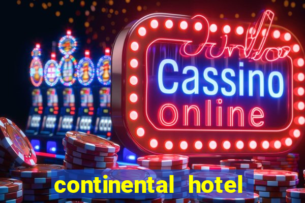 continental hotel & casino