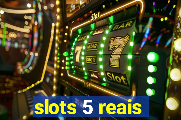 slots 5 reais