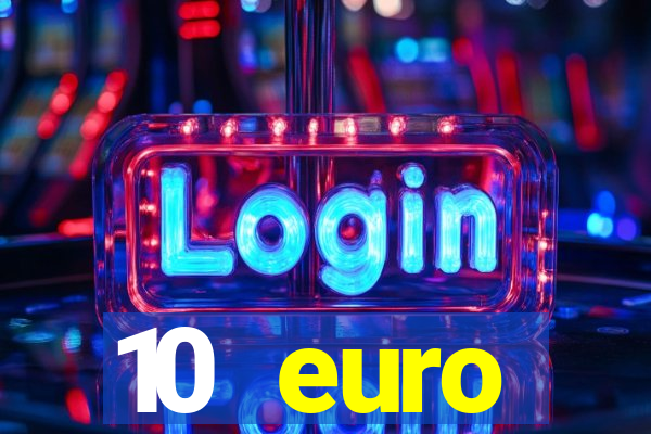 10 euro willkommensbonus casino