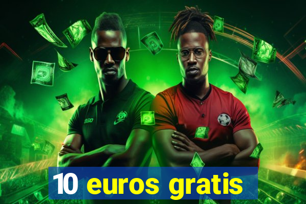 10 euros gratis