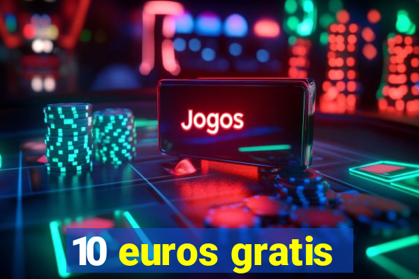 10 euros gratis