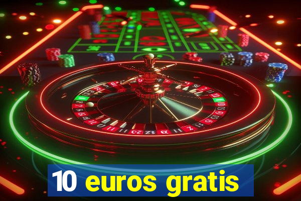 10 euros gratis