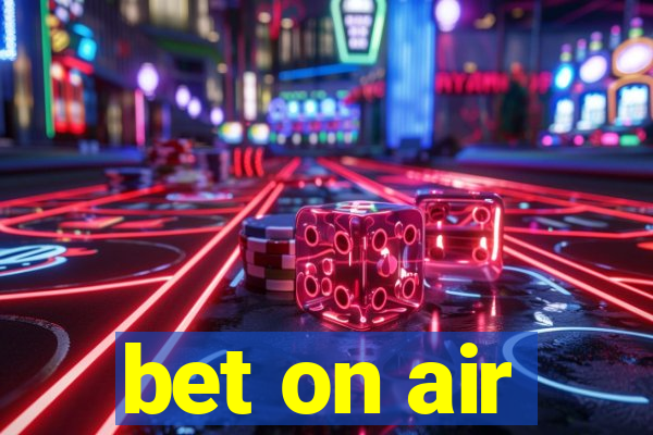 bet on air