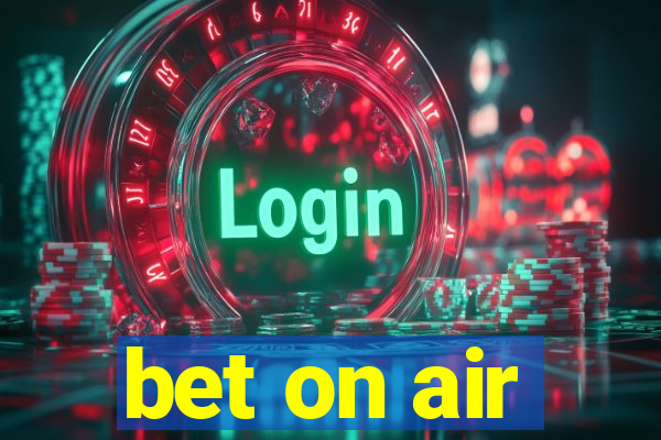 bet on air