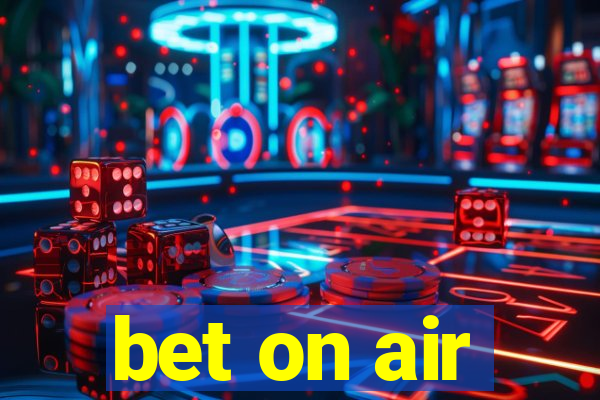 bet on air