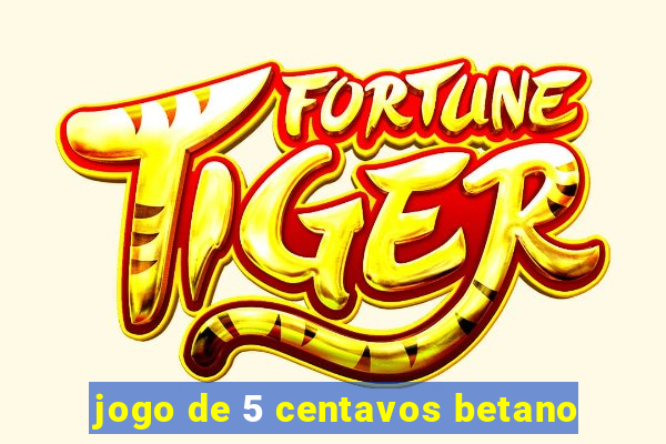 jogo de 5 centavos betano