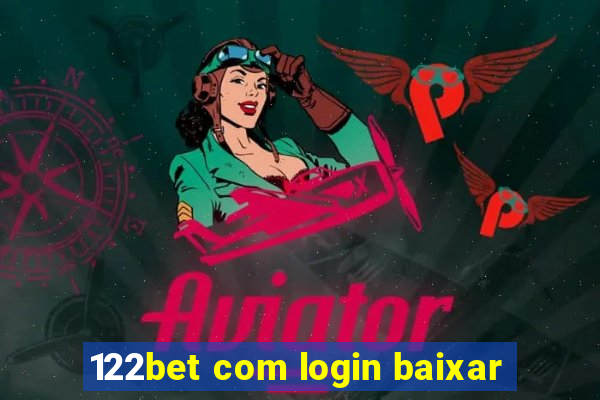 122bet com login baixar