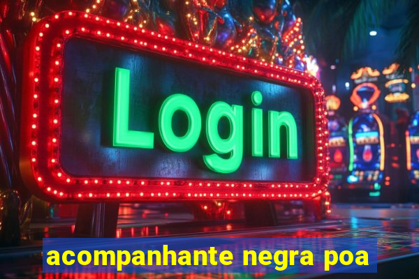 acompanhante negra poa