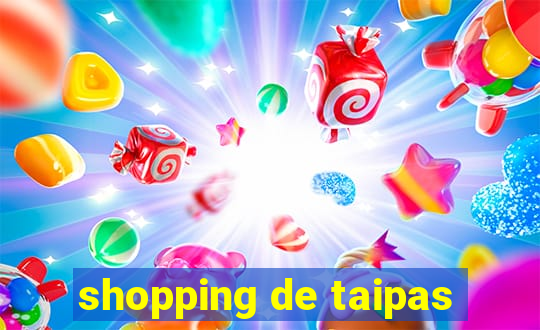 shopping de taipas