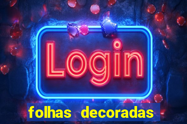 folhas decoradas para imprimir