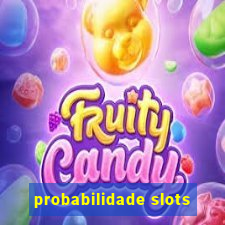 probabilidade slots