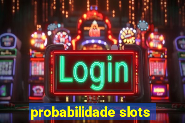 probabilidade slots