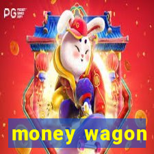 money wagon