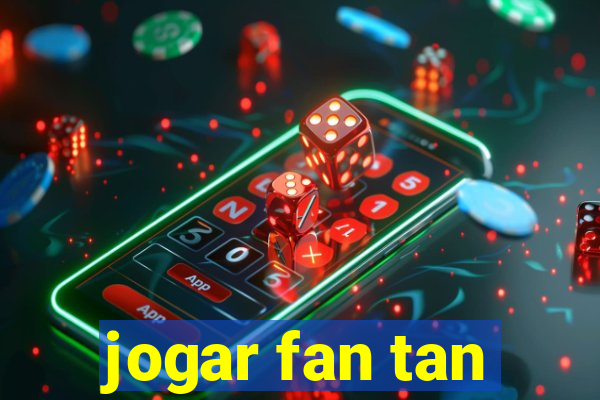 jogar fan tan