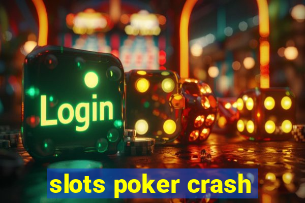 slots poker crash