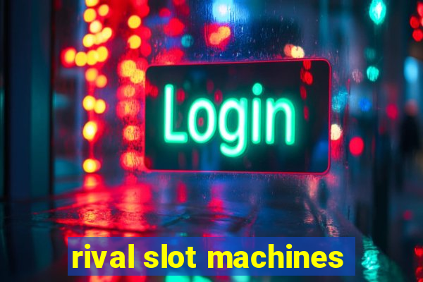 rival slot machines