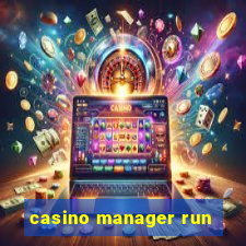 casino manager run