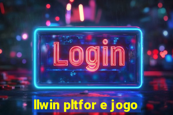 llwin pltfor e jogo